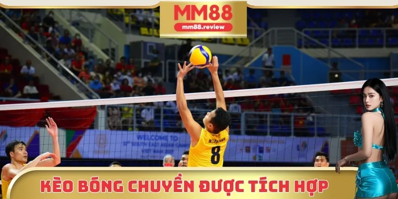 Kèo cược bóng chuyền được tích hợp trong nhà cái