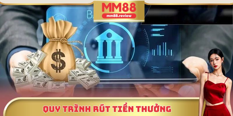 Quy trình rút tiền thưởng được tối ưu với nhiều bước đơn giản