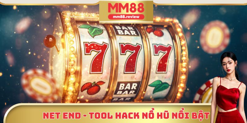 Net End - Tool hack nổ hũ nổi bật