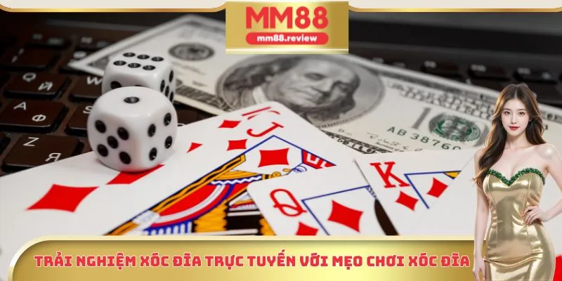 Trải nghiệm xóc đĩa trực tuyến với mẹo chơi xóc đĩa